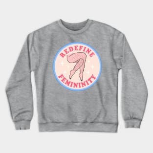 Redefine Femininity Crewneck Sweatshirt